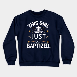 This Girl Just Got Baptized Shirt - Cute Baptism Gift for Girls Crewneck Sweatshirt